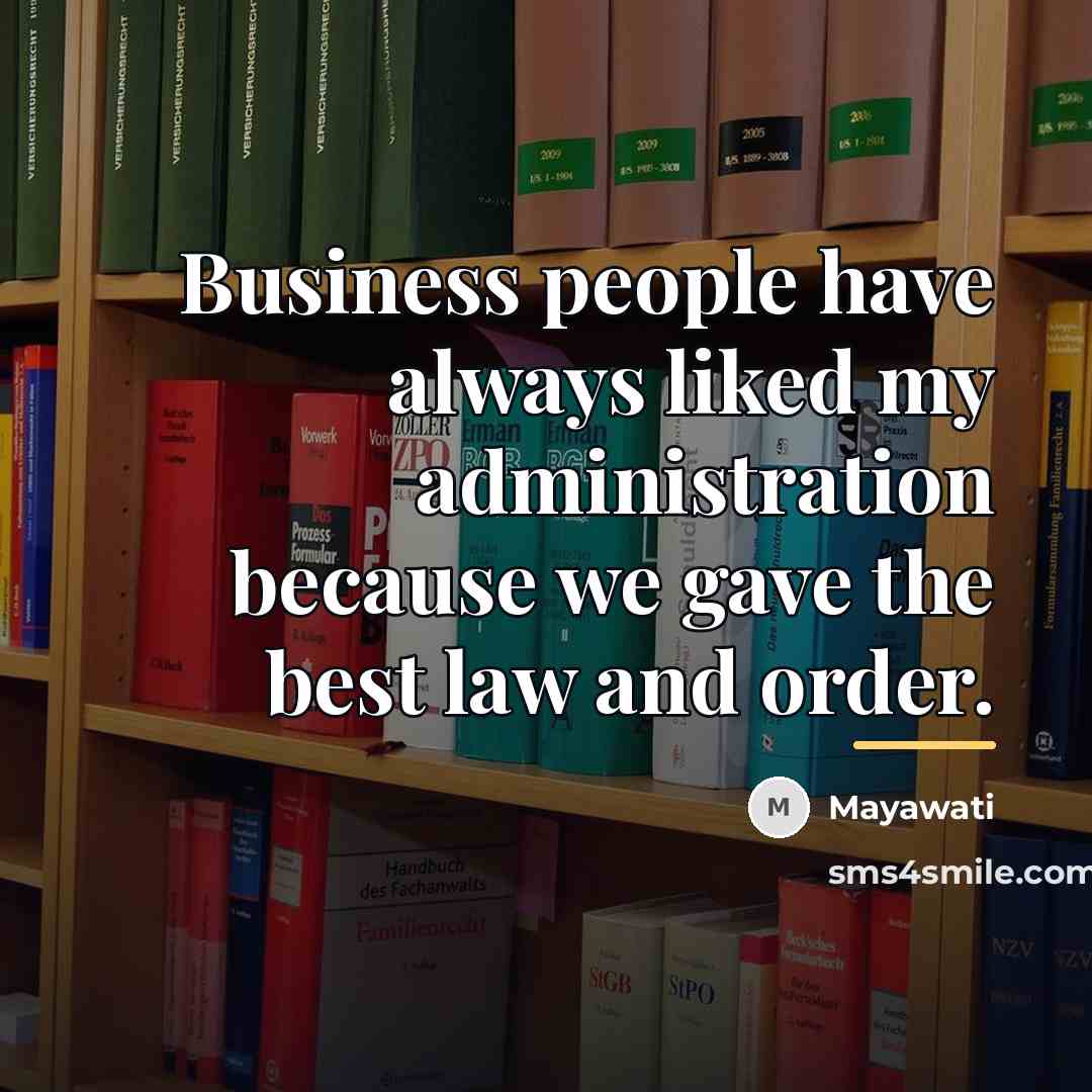 “Business people have always liked my administration because we gave…” quote by Mayawati