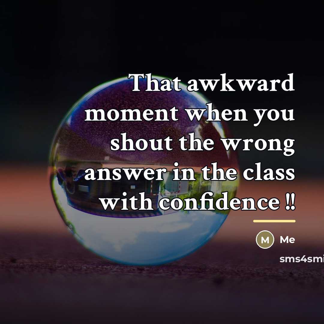 “That awkward moment when you shout the wrong answer in…” quote by Me
