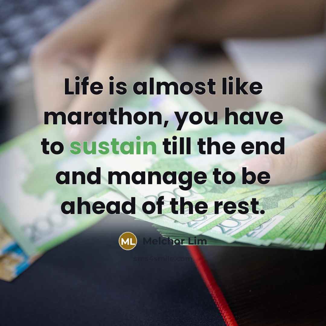 “Life is almost like marathon, you have to sustain till…” quote by Melchor Lim