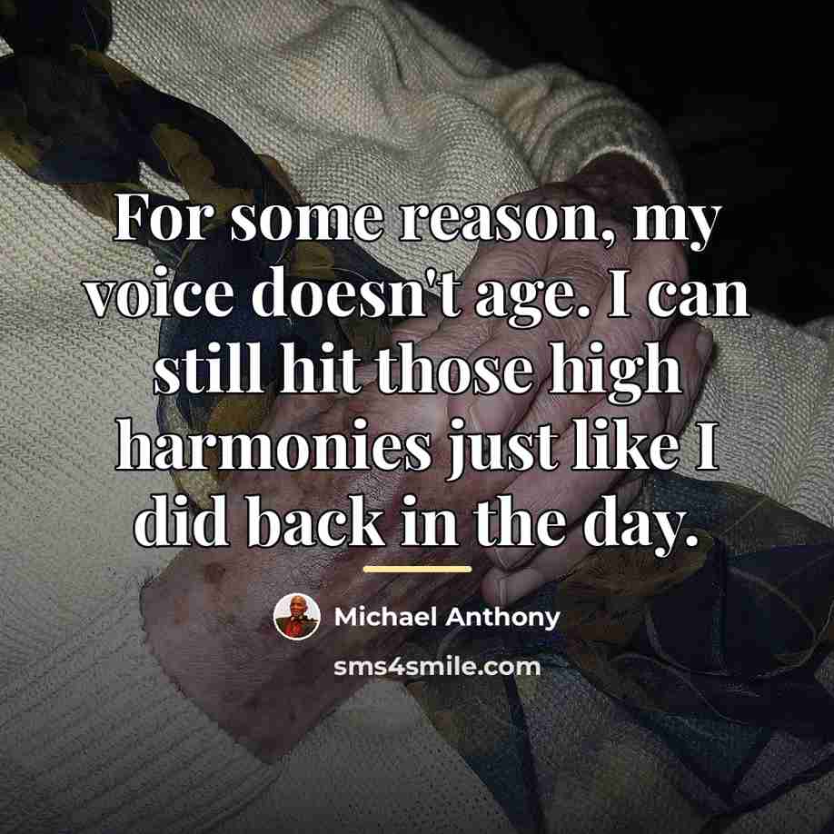 “For some reason, my voice doesn't age. I can still…” quote by Michael Anthony
