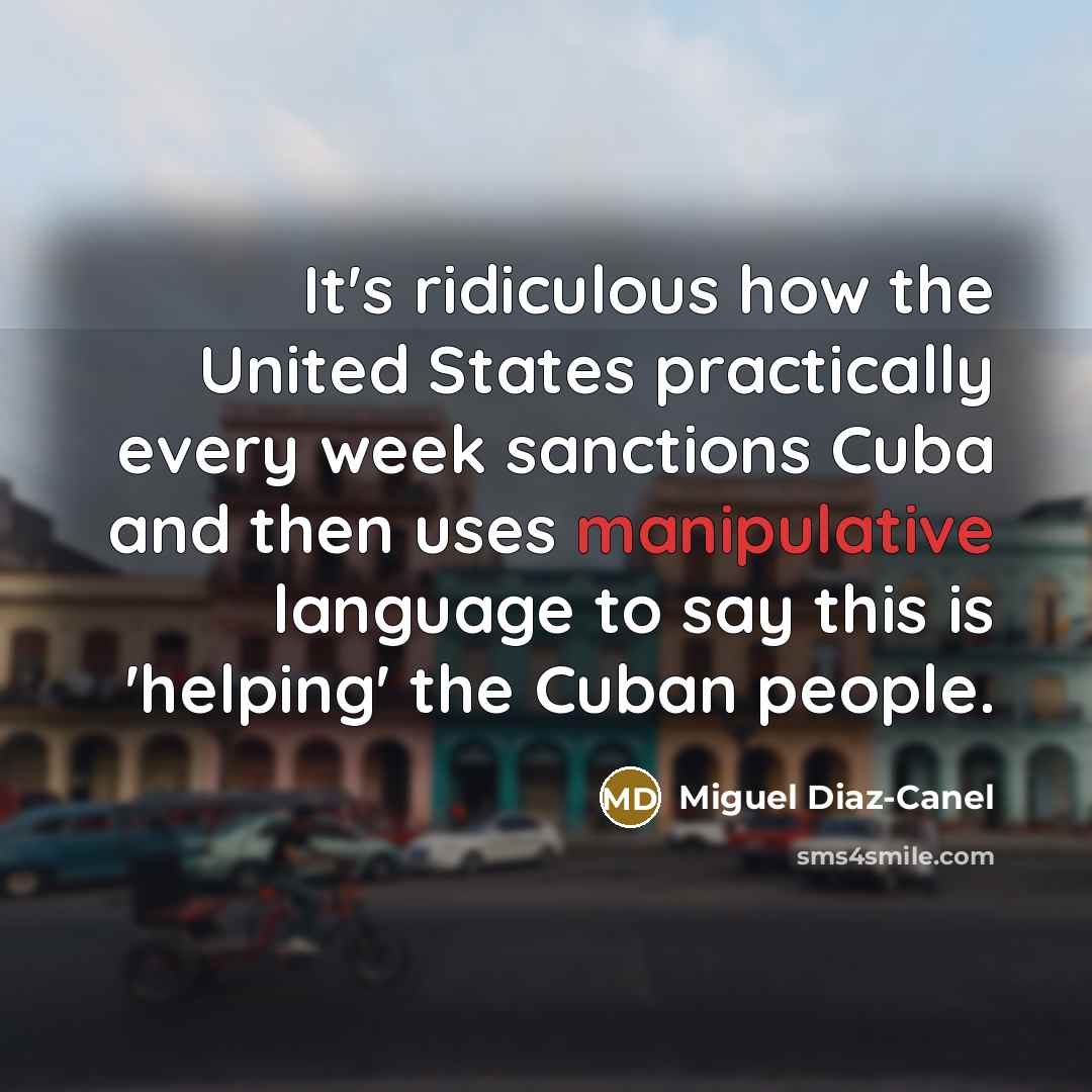 “It's ridiculous how the United States practically every week sanctions…” quote by Miguel Diaz-Canel