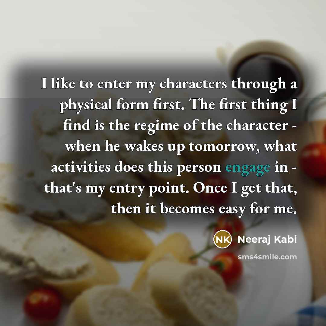“I like to enter my characters through a physical form…” quote by Neeraj Kabi