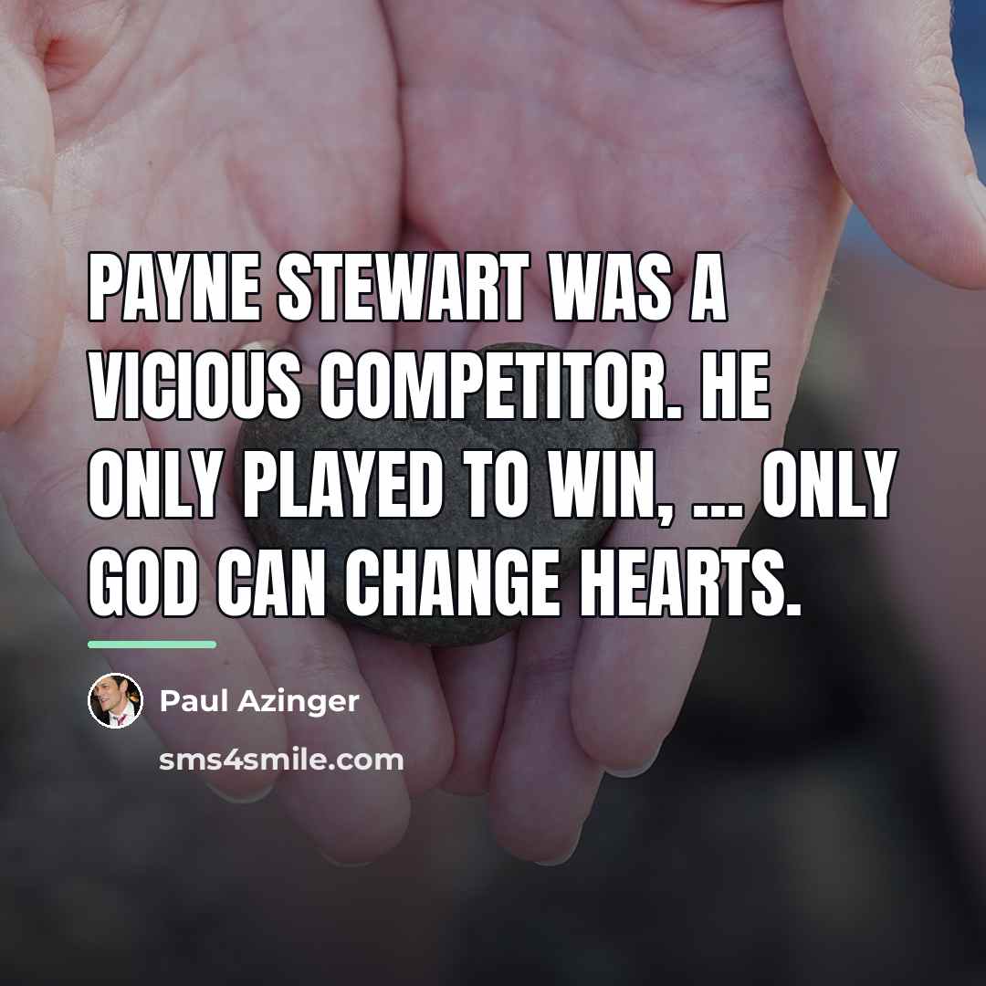 “Payne Stewart was a vicious competitor. He only played to…” quote by Paul Azinger