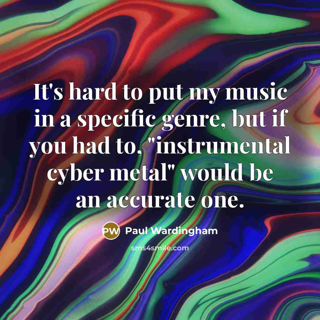 “It's hard to put my music in a specific genre,…” quote by Paul Wardingham