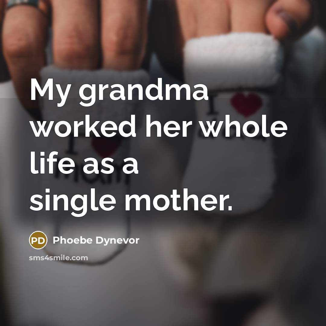 “My grandma worked her whole life as a single mother.…” quote by Phoebe Dynevor