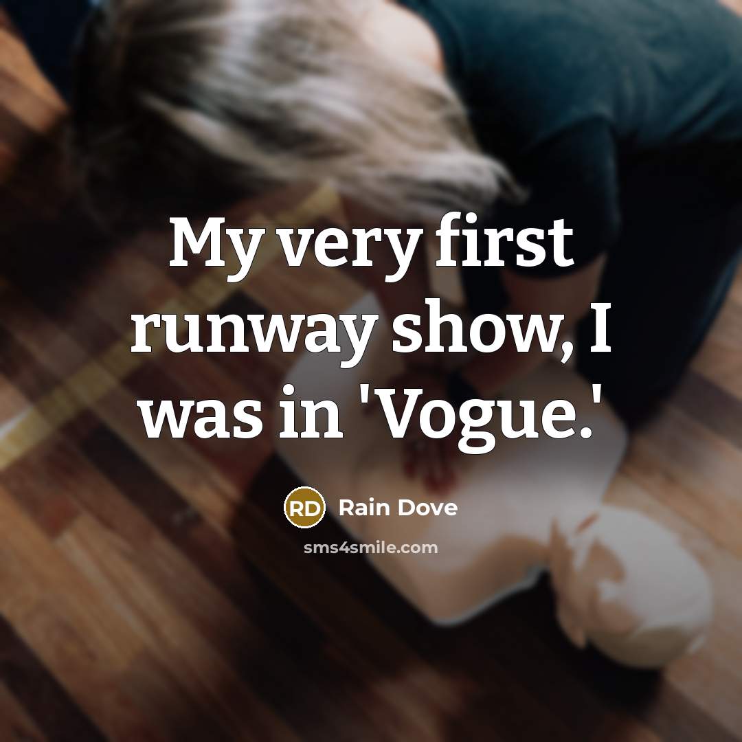 “My very first runway show, I was in 'Vogue.'…” quote by Rain Dove