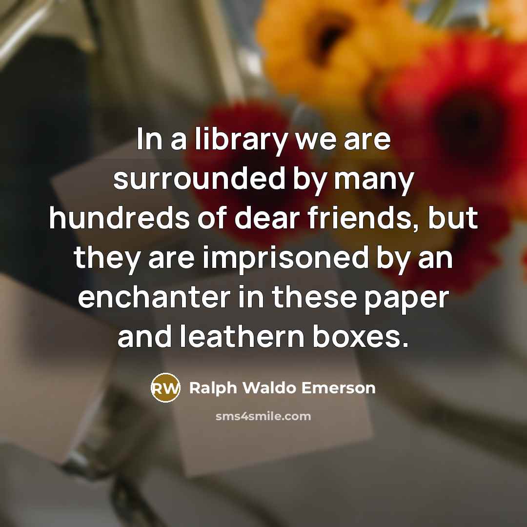 “In a library we are surrounded by many hundreds of…” quote by Ralph Waldo Emerson