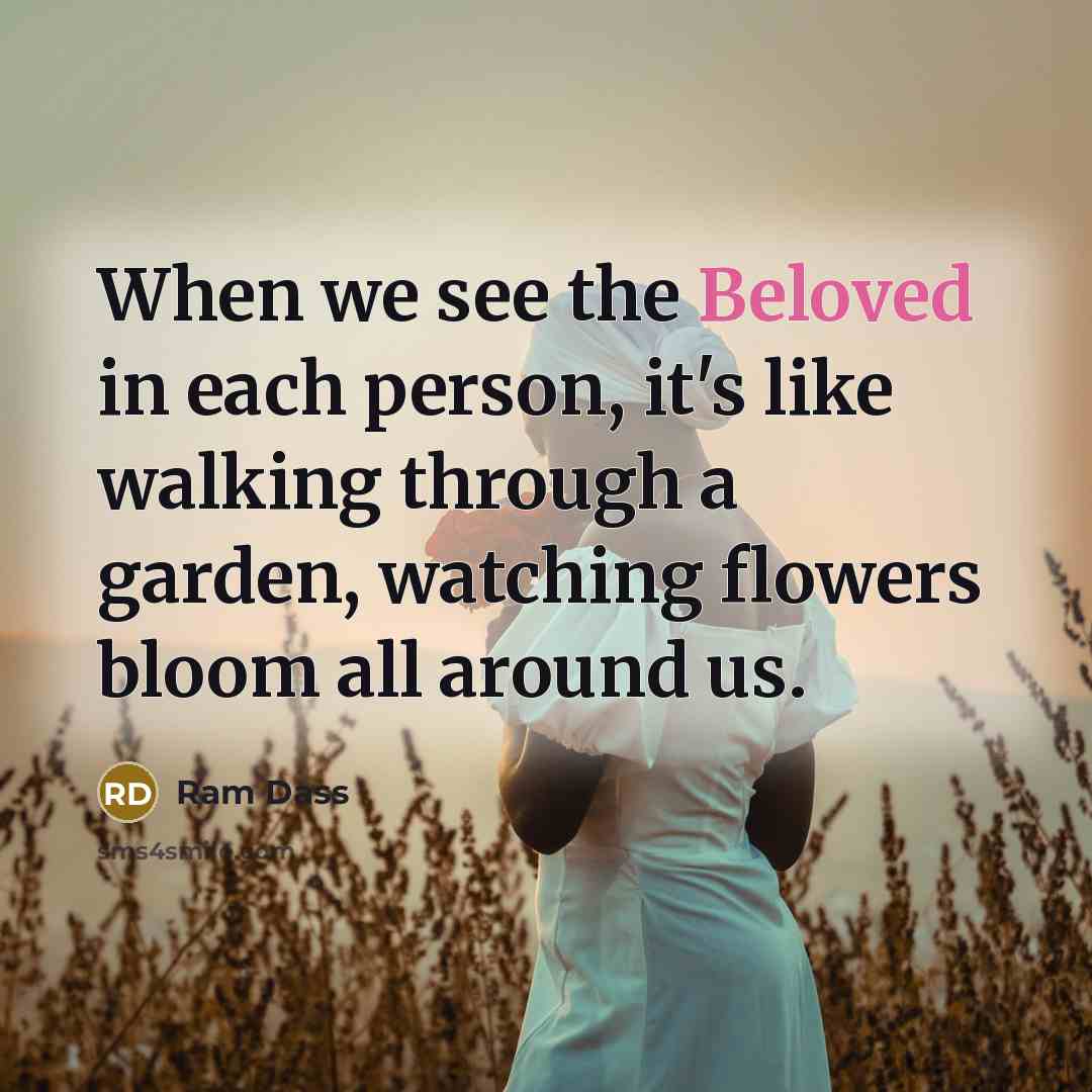 “When we see the Beloved in each person, it's like…” quote by Ram Dass