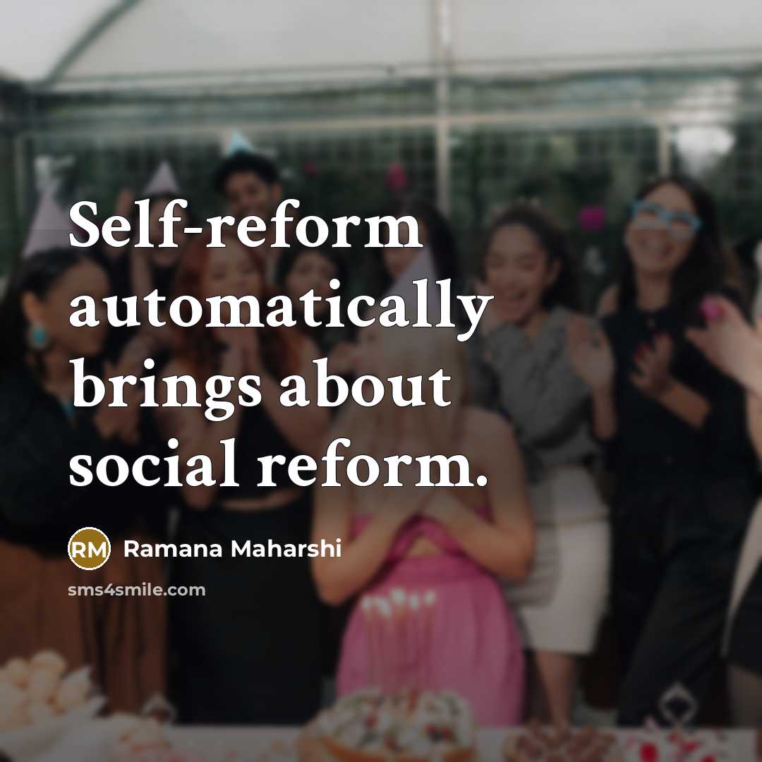 “Self-reform automatically brings about social reform.…” quote by Ramana Maharshi
