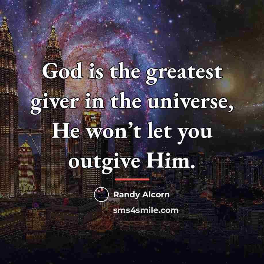 “God is the greatest giver in the universe, He won’t…” quote by Randy Alcorn