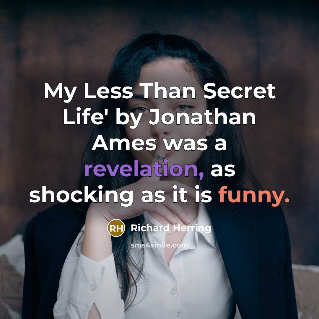 “My Less Than Secret Life' by Jonathan Ames was a…” quote by Richard Herring