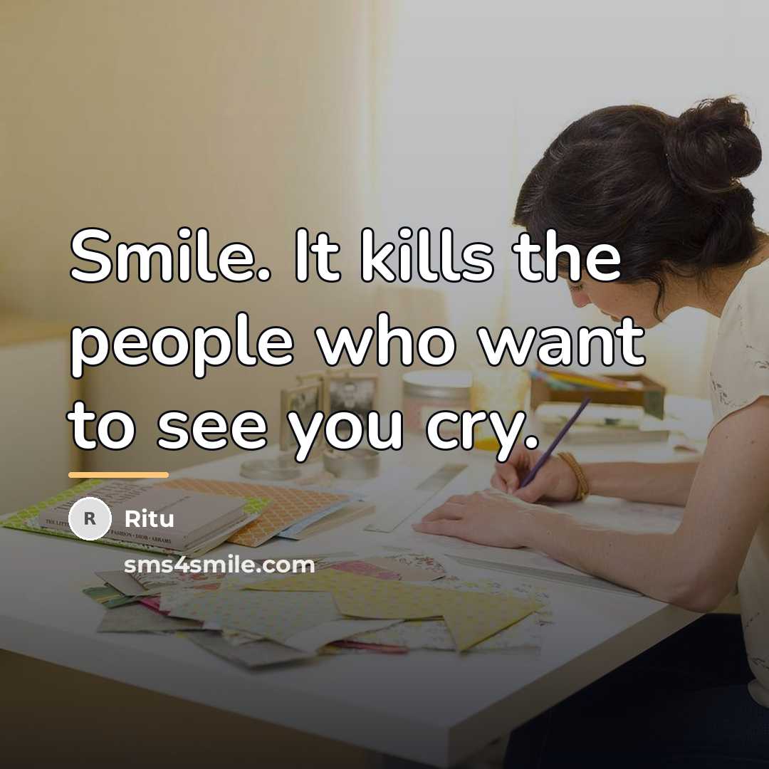 “Smile. It kills the people who want to see you…” quote by Ritu