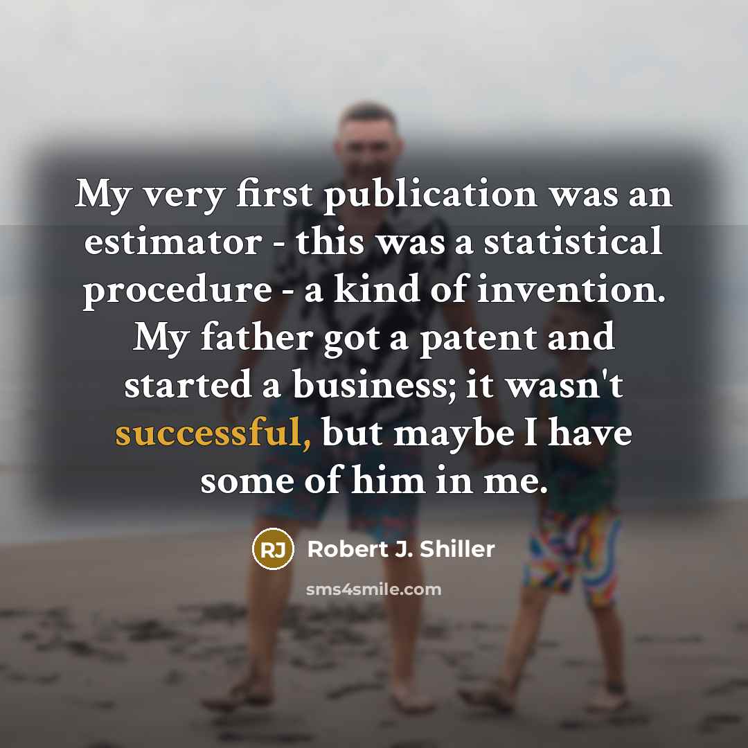 “My very first publication was an estimator - this was…” quote by Robert J. Shiller