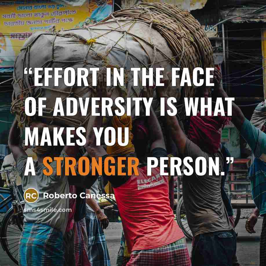 “effort in the face of adversity is what makes you a stronger person.” quote by Roberto Canessa