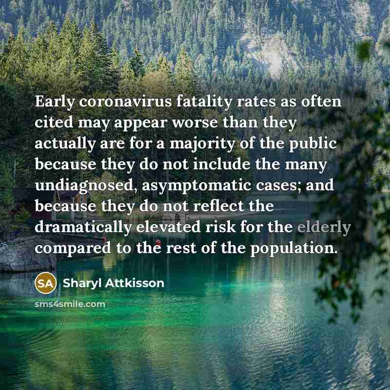 “Early coronavirus fatality rates as often cited may appear worse…” quote by Sharyl Attkisson