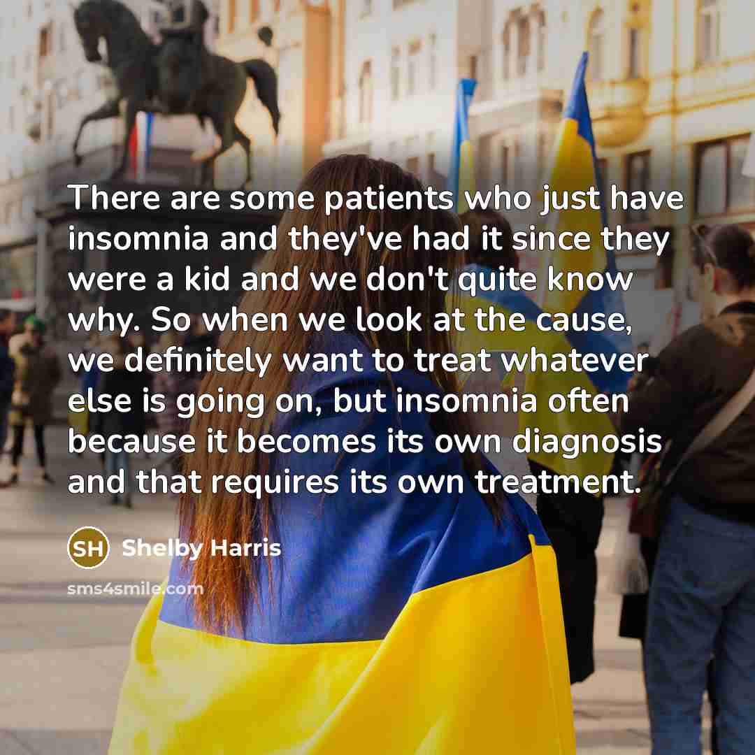 “There are some patients who just have insomnia and they've…” quote by Shelby Harris