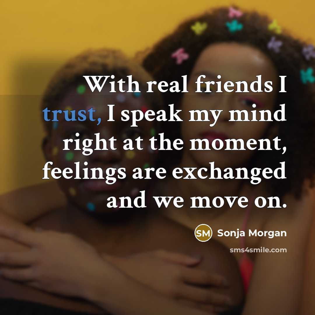 “With real friends I trust, I speak my mind right…” quote by Sonja Morgan