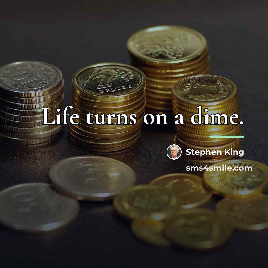 “Life turns on a dime.…” quote by Stephen King