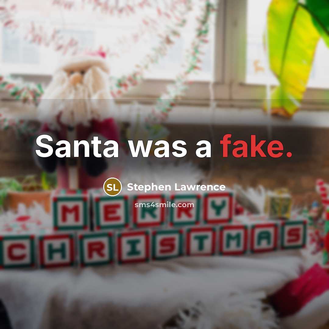 “Santa was a fake.…” quote by Stephen Lawrence