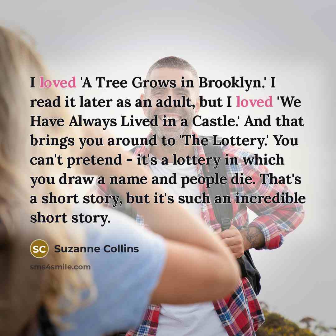 “I loved 'A Tree Grows in Brooklyn.' I read it…” quote by Suzanne Collins