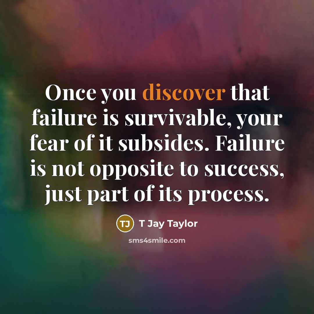 “Once you discover that failure is survivable, your fear of…” quote by T Jay Taylor