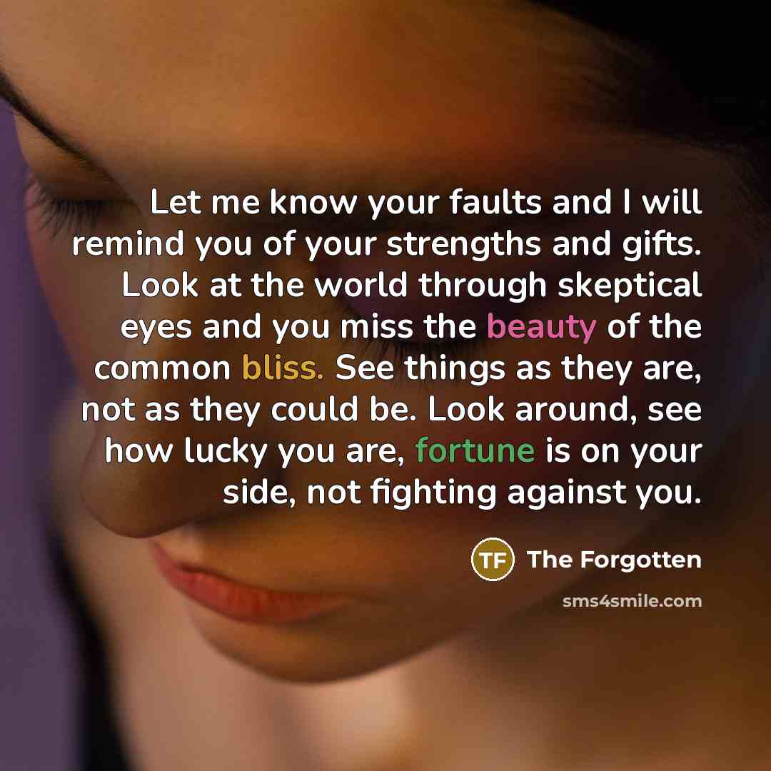 “Let me know your faults and I will remind you…” quote by The Forgotten