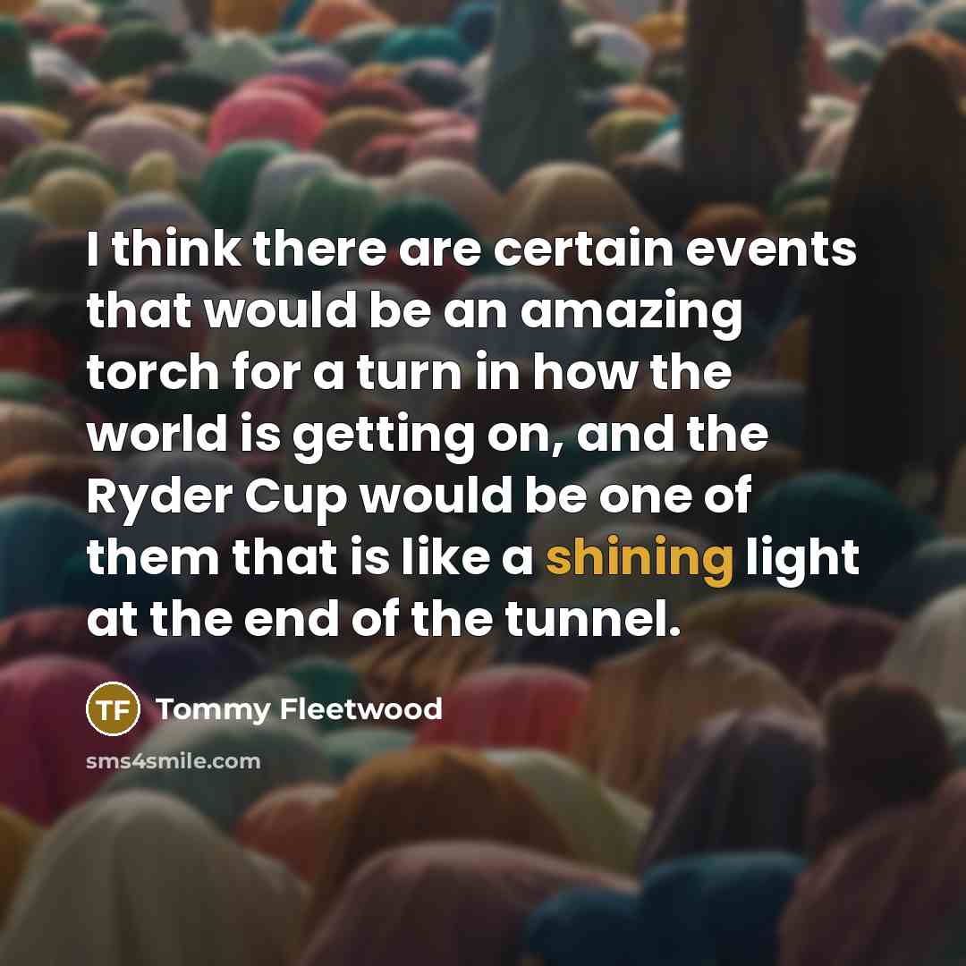 “I think there are certain events that would be an…” quote by Tommy Fleetwood