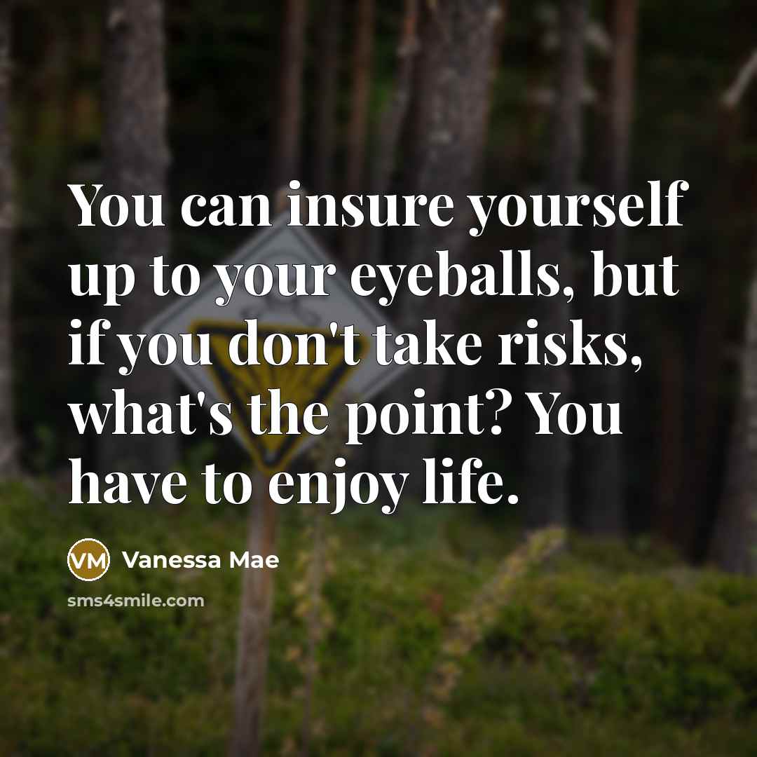 “You can insure yourself up to your eyeballs, but if…” quote by Vanessa Mae