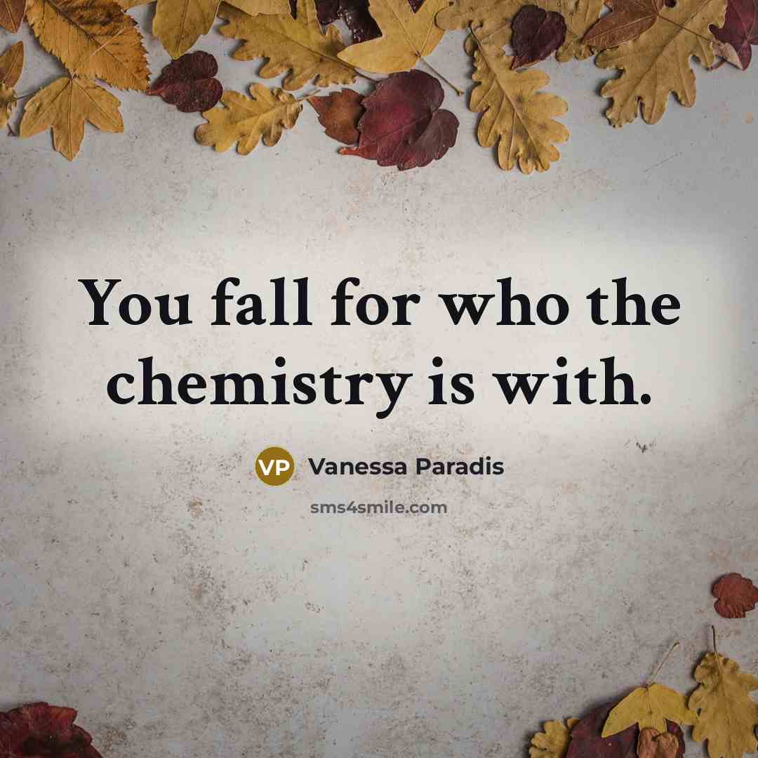 “You fall for who the chemistry is with.…” quote by Vanessa Paradis