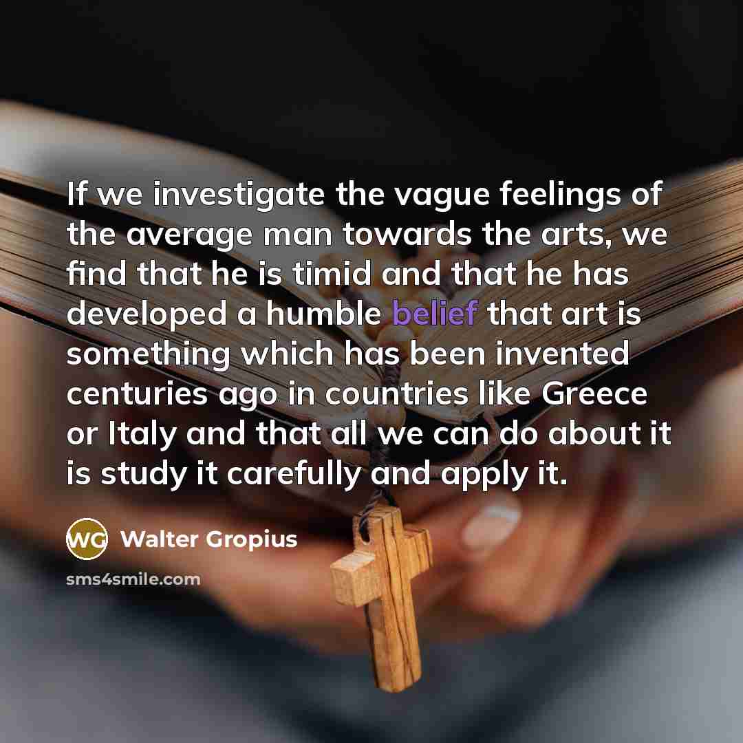 “If we investigate the vague feelings of the average man…” quote by Walter Gropius