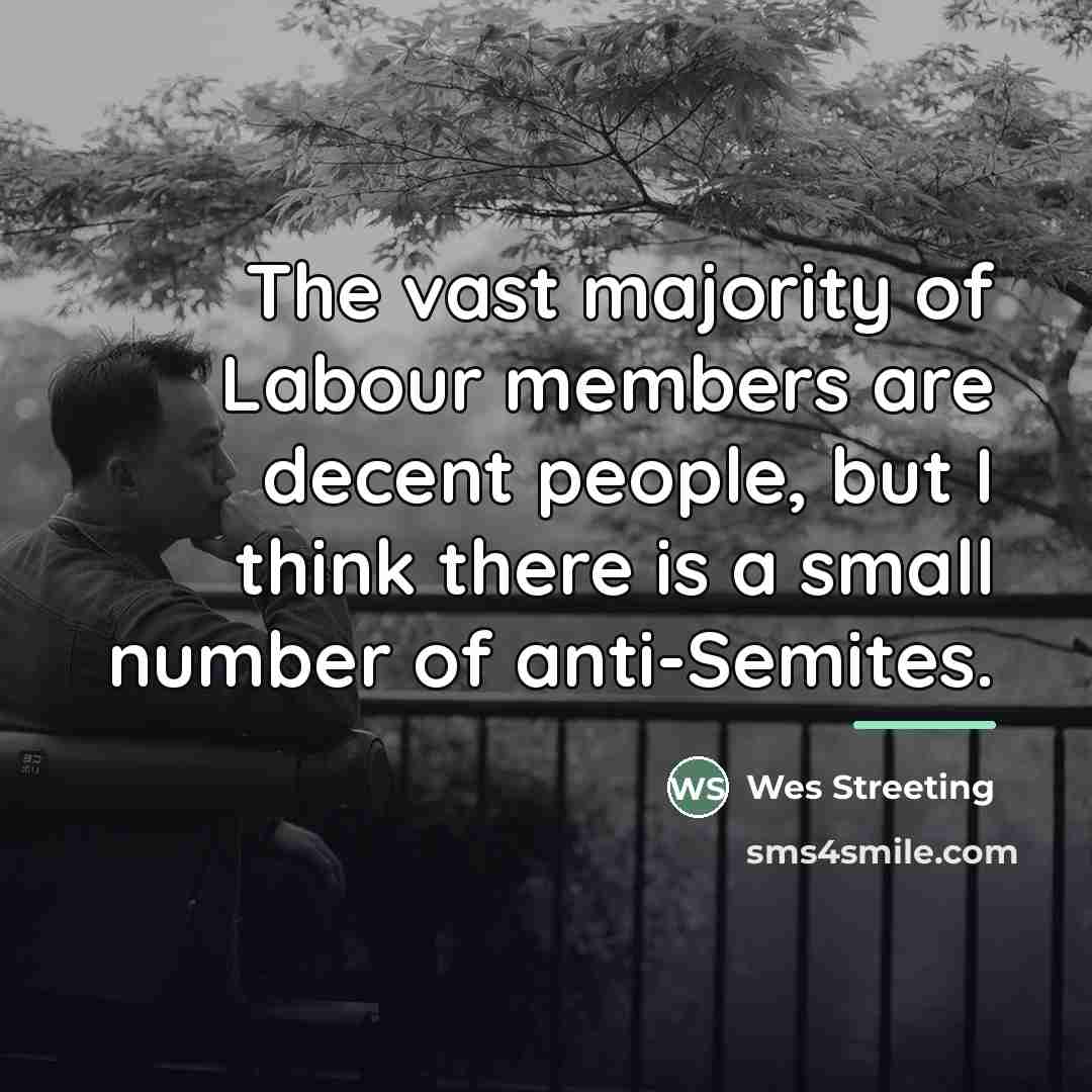 “The vast majority of Labour members are decent people, but…” quote by Wes Streeting