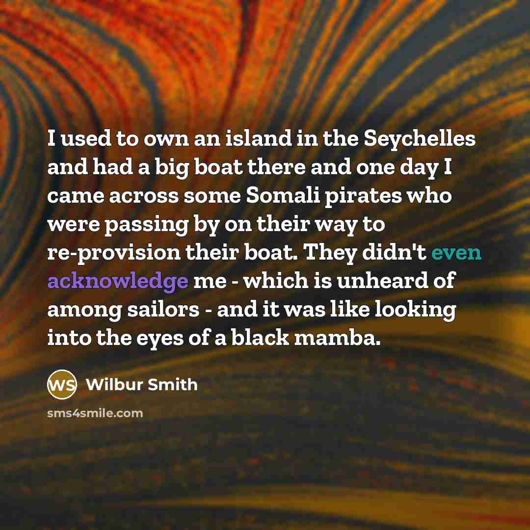 “I used to own an island in the Seychelles and…” quote by Wilbur Smith