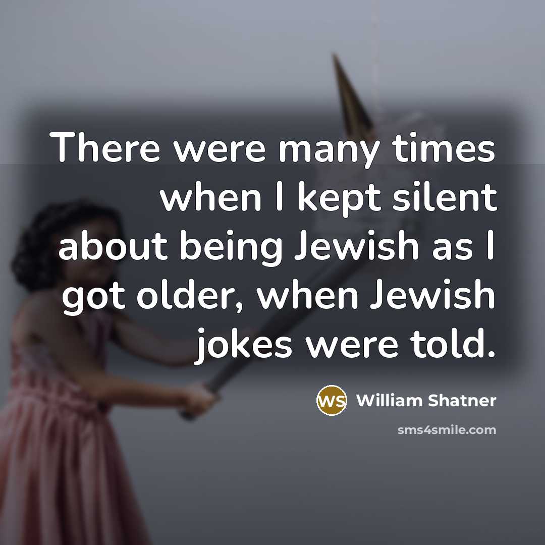 “There were many times when I kept silent about being…” quote by William Shatner
