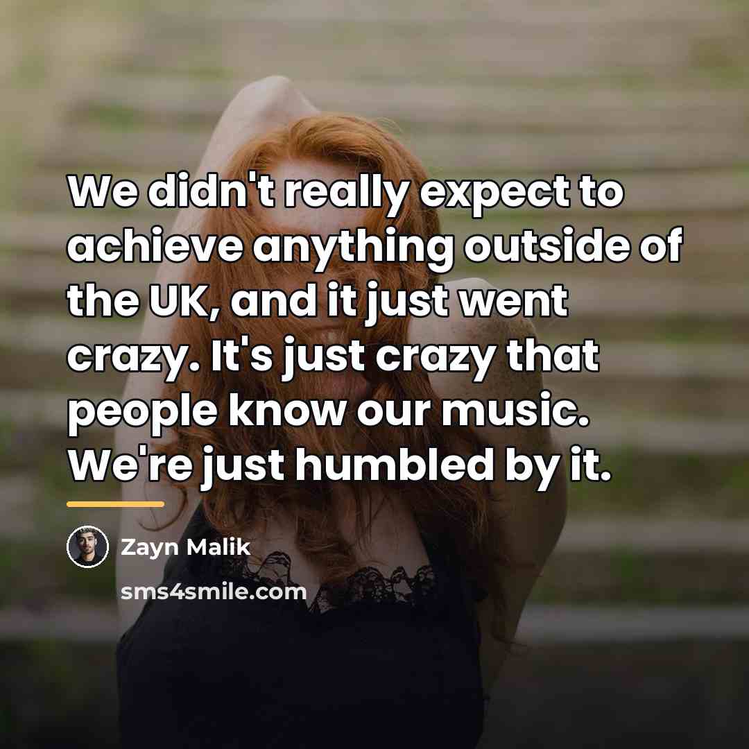 “We didn't really expect to achieve anything outside of the…” quote by Zayn Malik