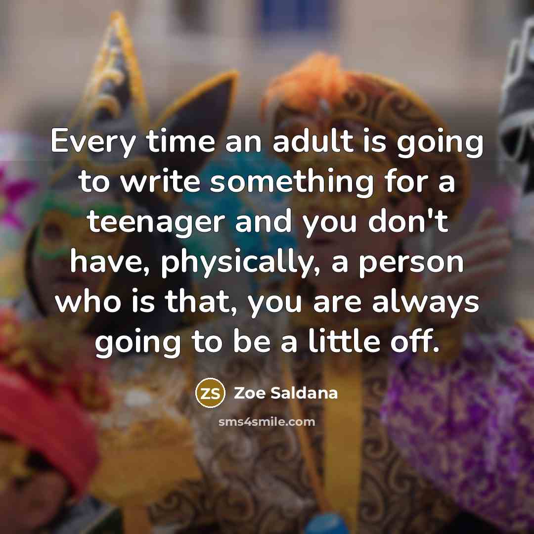 “Every time an adult is going to write something for…” quote by Zoe Saldana