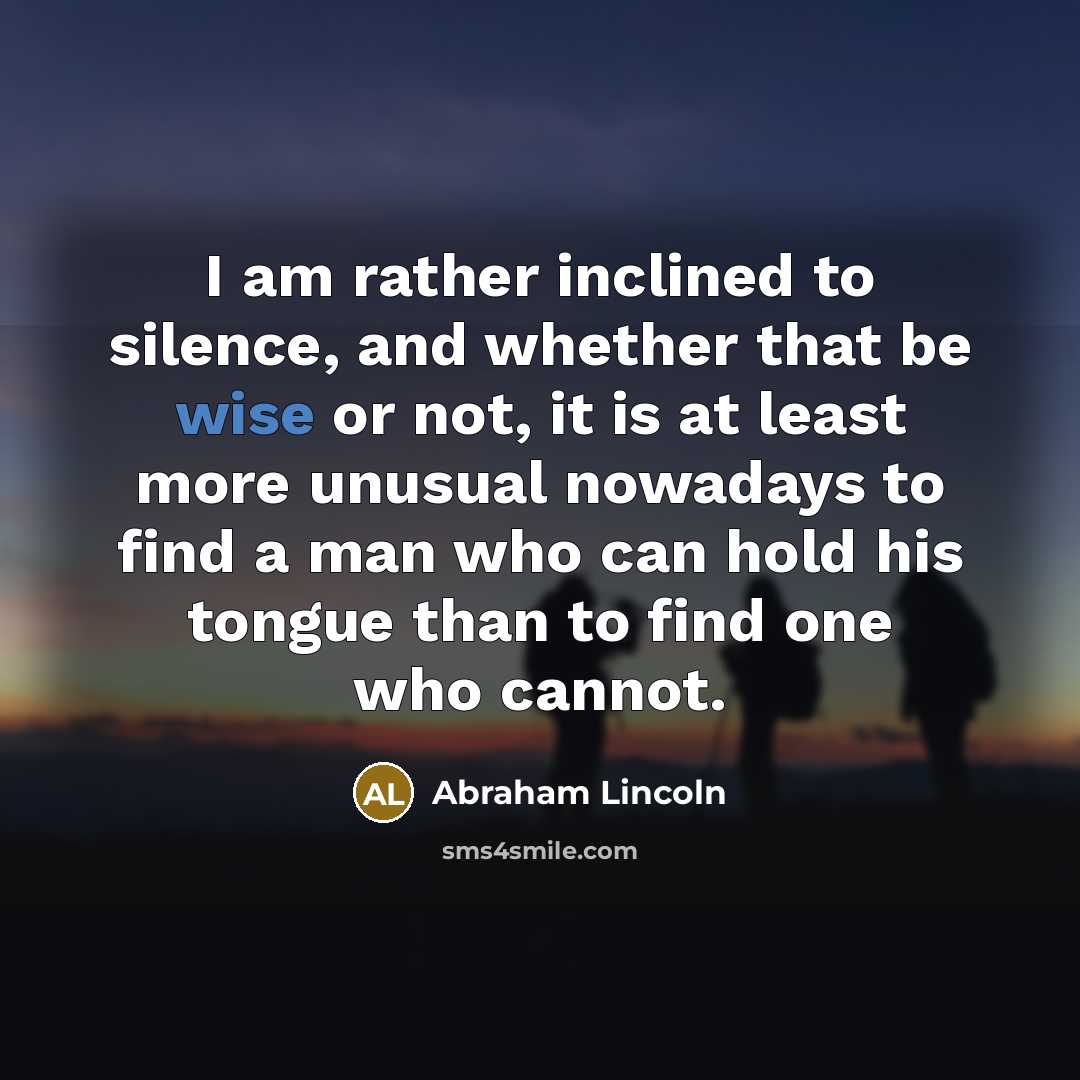“I am rather inclined to silence, and whether that be…” quote by Abraham Lincoln