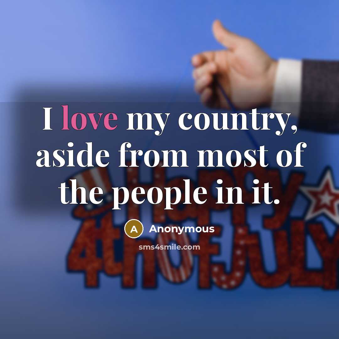 “I love my country, aside from most of the people…” quote by Anonymous