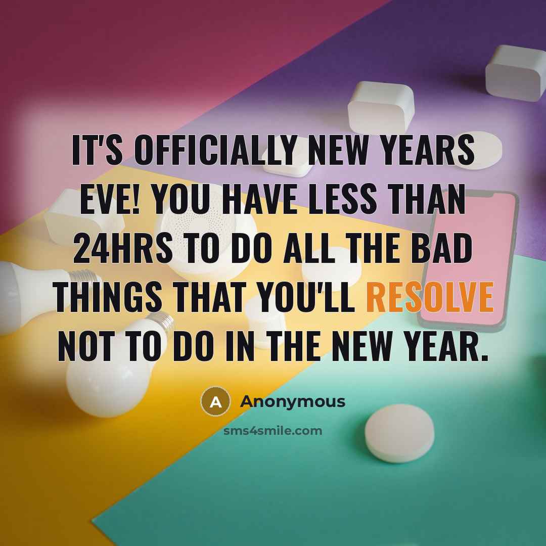 “It's officially New Years Eve! You have less than 24hrs…” quote by Anonymous