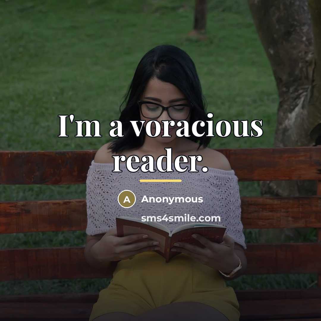 “I'm a voracious reader.…” quote by Anonymous