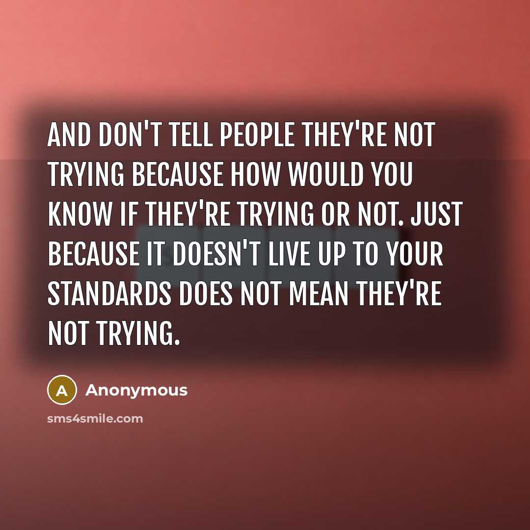 “And don't tell people they're not trying because how would…” quote by Anonymous