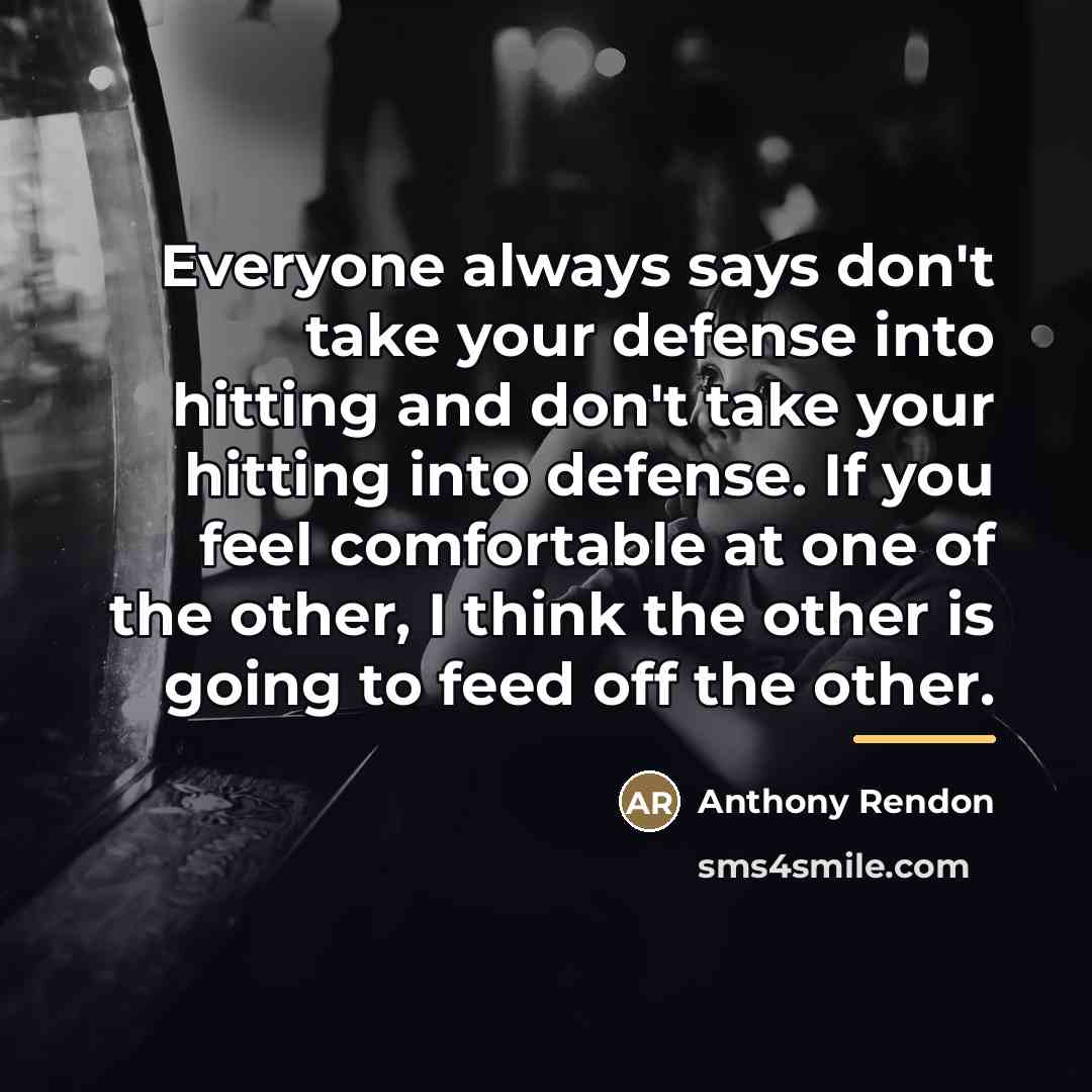 “Everyone always says don't take your defense into hitting and…” quote by Anthony Rendon