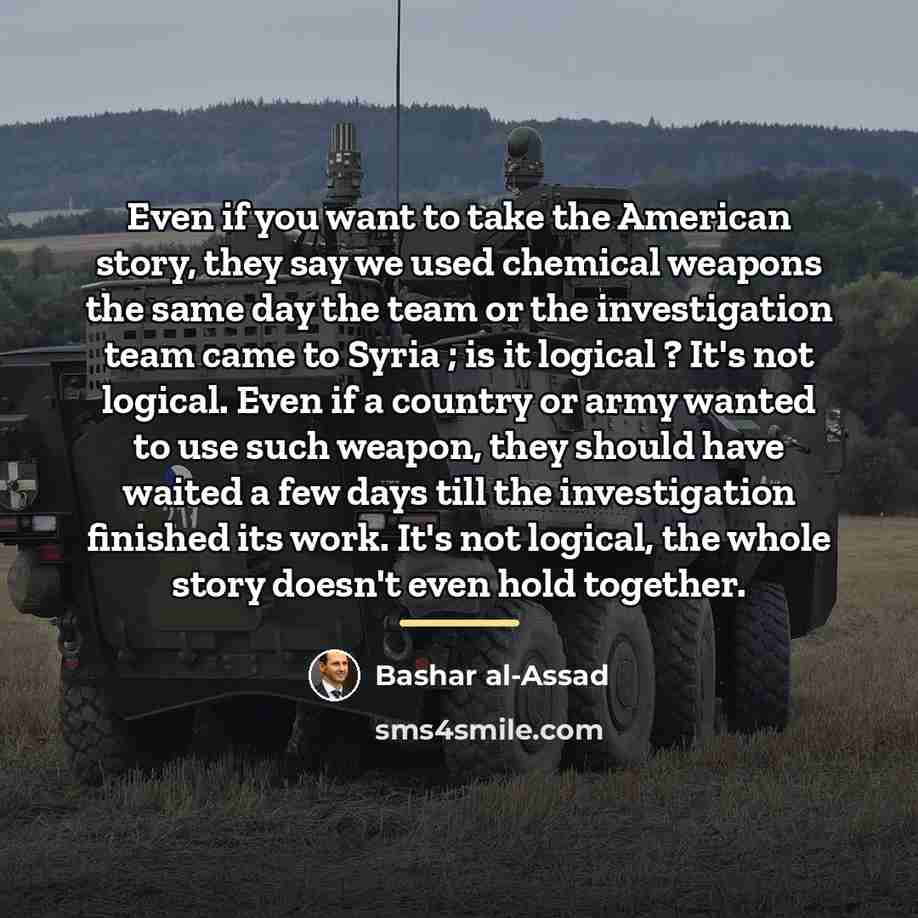 “Even if you want to take the American story, they…” quote by Bashar al-Assad