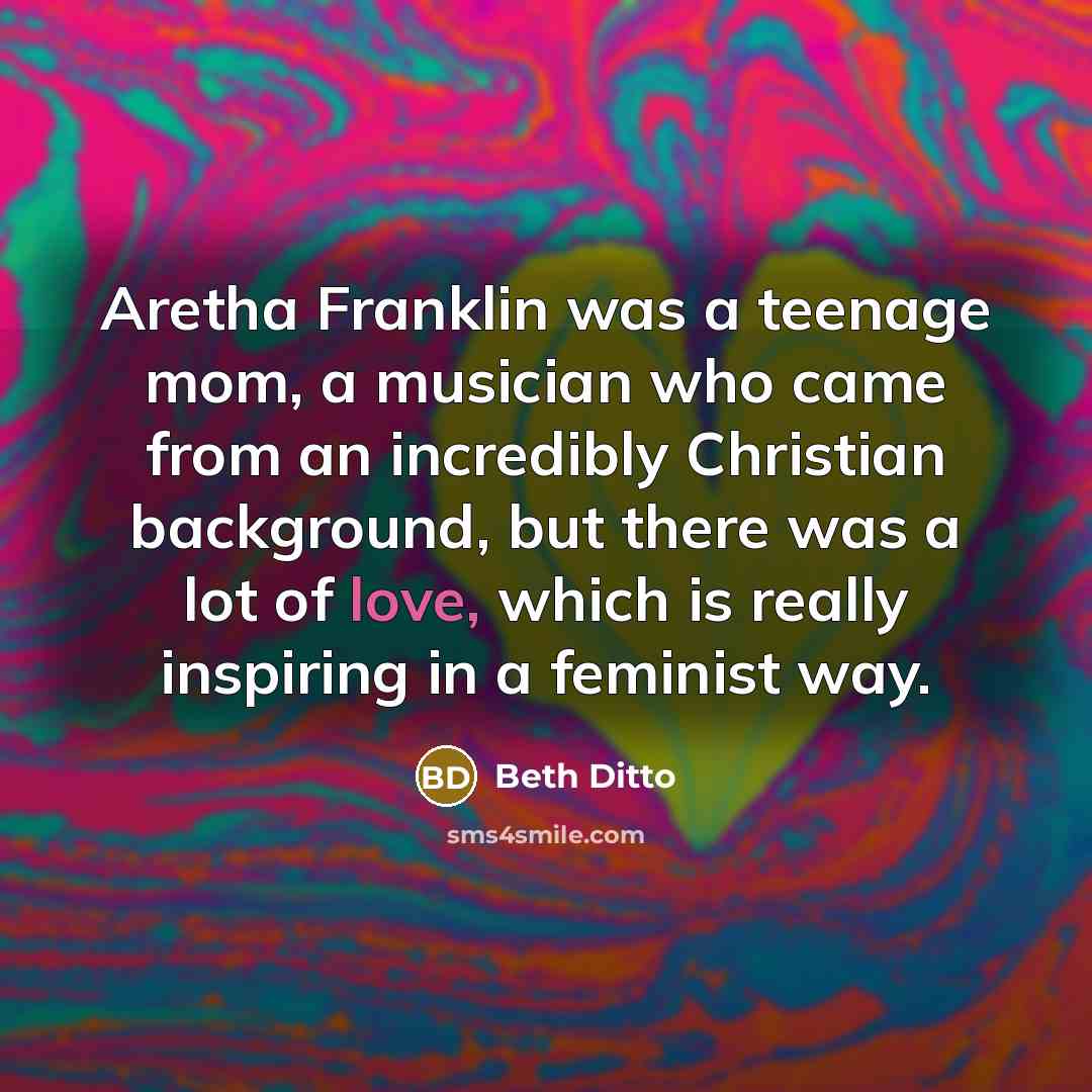 “Aretha Franklin was a teenage mom, a musician who came…” quote by Beth Ditto