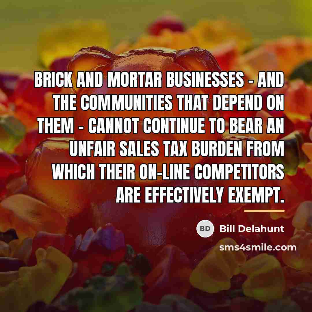 “Brick and mortar businesses - and the communities that depend…” quote by Bill Delahunt