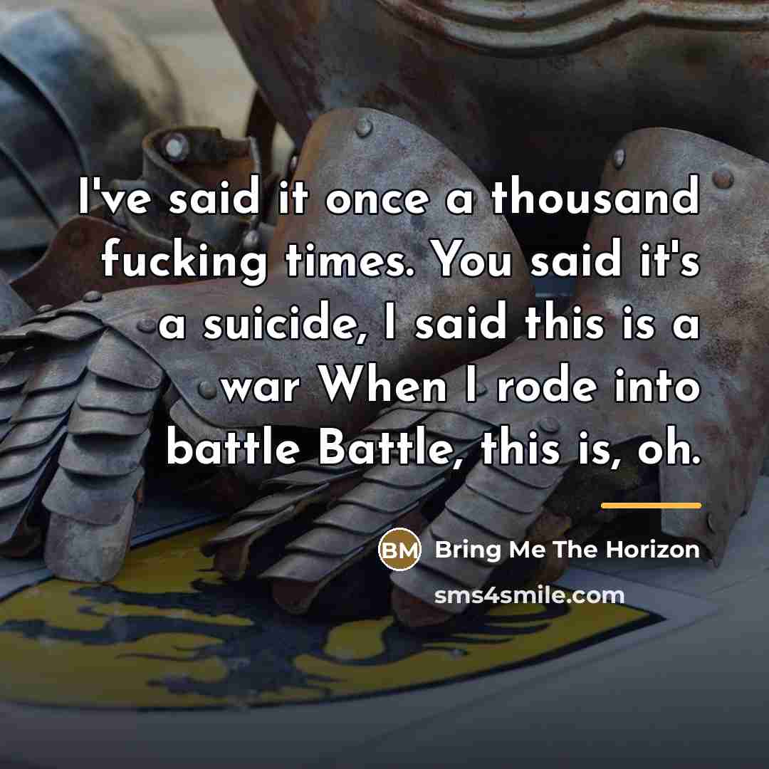 “I've said it once a thousand fucking times. You said…” quote by Bring Me The Horizon
