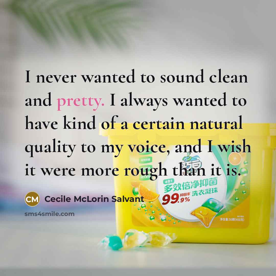 “I never wanted to sound clean and pretty. I always…” quote by Cecile McLorin Salvant
