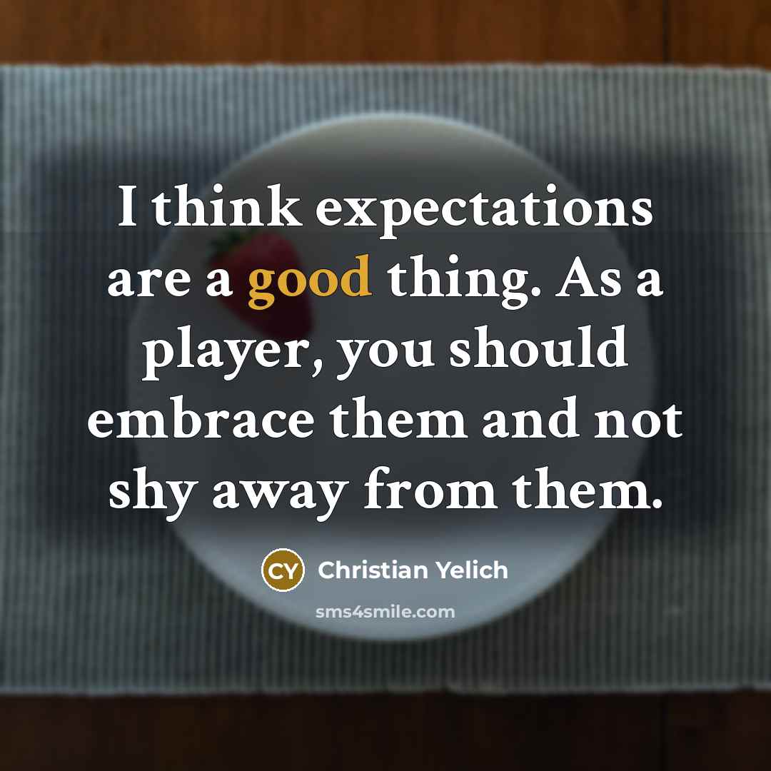 “I think expectations are a good thing. As a player,…” quote by Christian Yelich