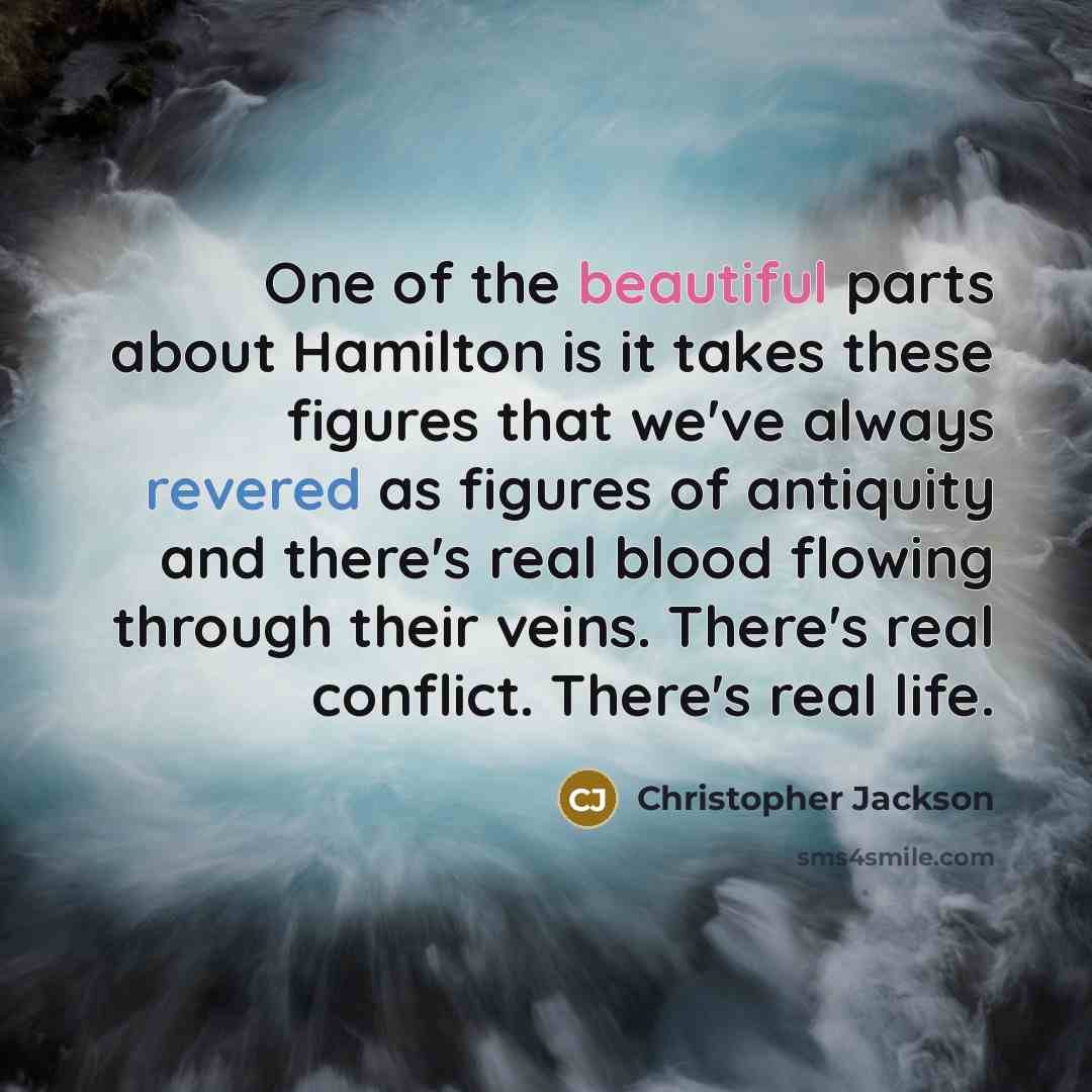 “One of the beautiful parts about Hamilton is it takes…” quote by Christopher Jackson