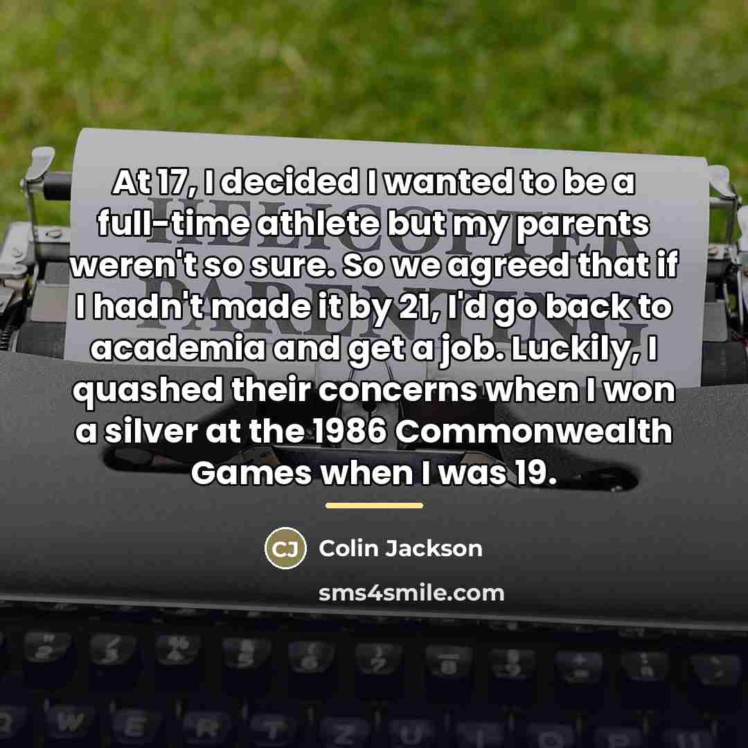 “At 17, I decided I wanted to be a full-time…” quote by Colin Jackson