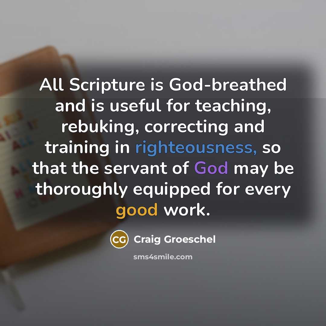 “All Scripture is God-breathed and is useful for teaching, rebuking,…” quote by Craig Groeschel